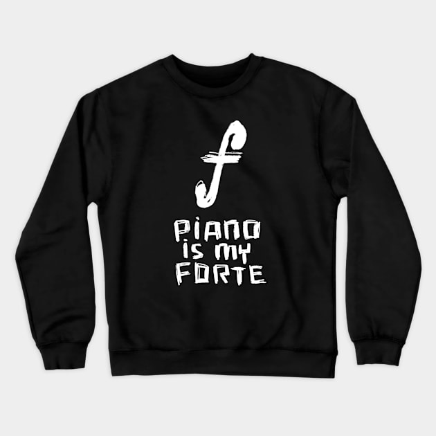 Piano Is My Forte Crewneck Sweatshirt by badlydrawnbabe